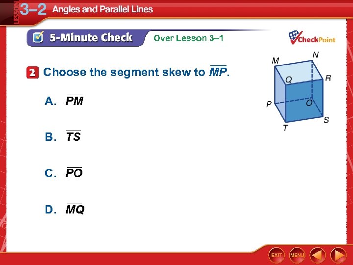 Over Lesson 3– 1 Choose the segment skew to MP. ___ A. PM ___