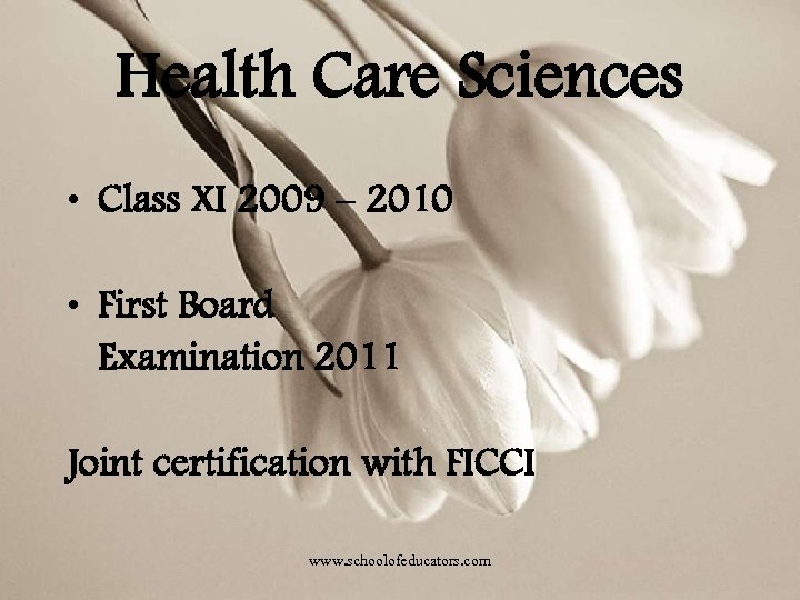 Health Care Sciences • Class XI 2009 – 2010 • First Board Examination 2011