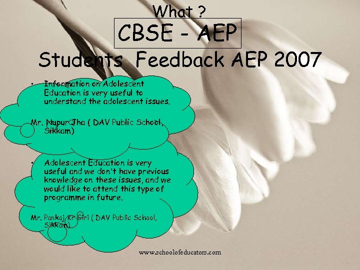 What ? CBSE - AEP Students Feedback AEP 2007 • Information on Adolescent Education