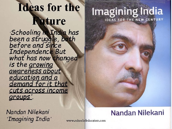 Ideas for the Future ‘Schooling in India has been a struggle, both before and