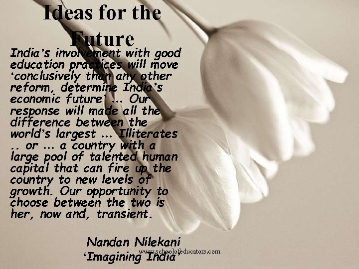 Ideas for the Future India’s involvement with good education practices will move ‘conclusively than