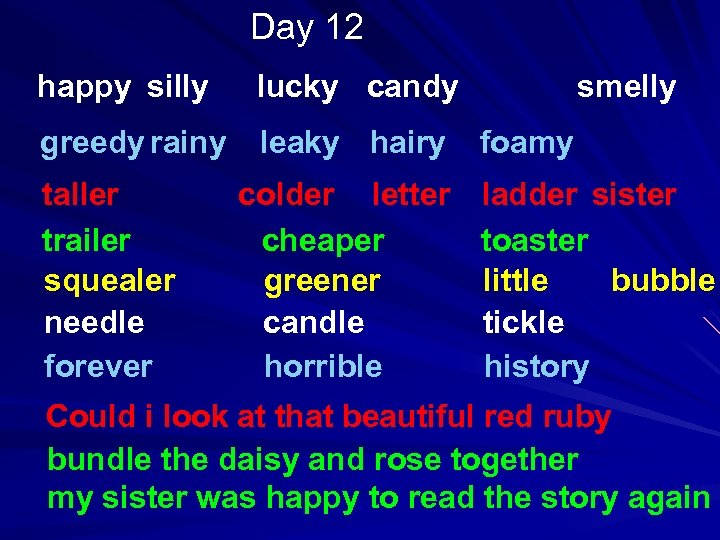 Day 12 happy silly lucky candy greedy rainy leaky hairy taller trailer squealer needle