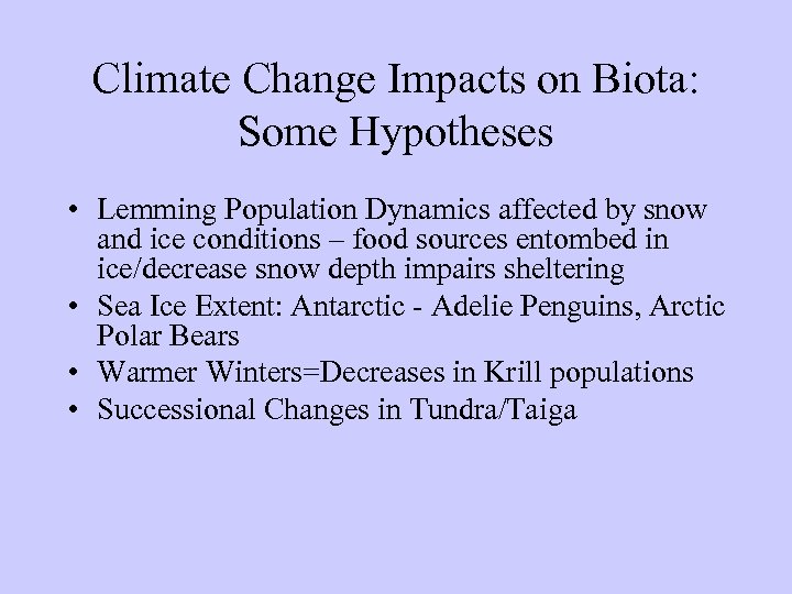 Climate Change Impacts on Biota: Some Hypotheses • Lemming Population Dynamics affected by snow