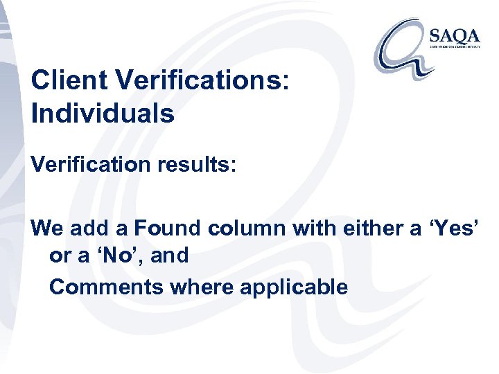 Client Verifications: Individuals Verification results: We add a Found column with either a ‘Yes’
