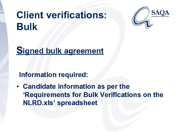 Client verifications: Bulk Signed bulk agreement Information required: • Candidate information as per the