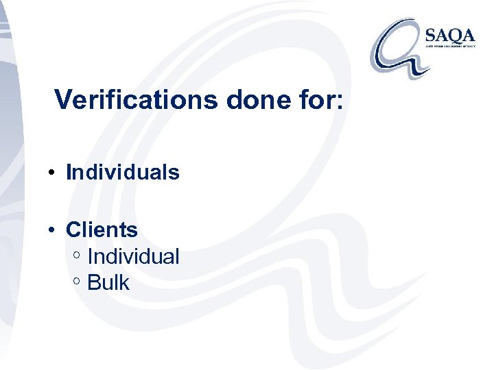 Verifications done for: • Individuals • Clients ◦ Individual ◦ Bulk 