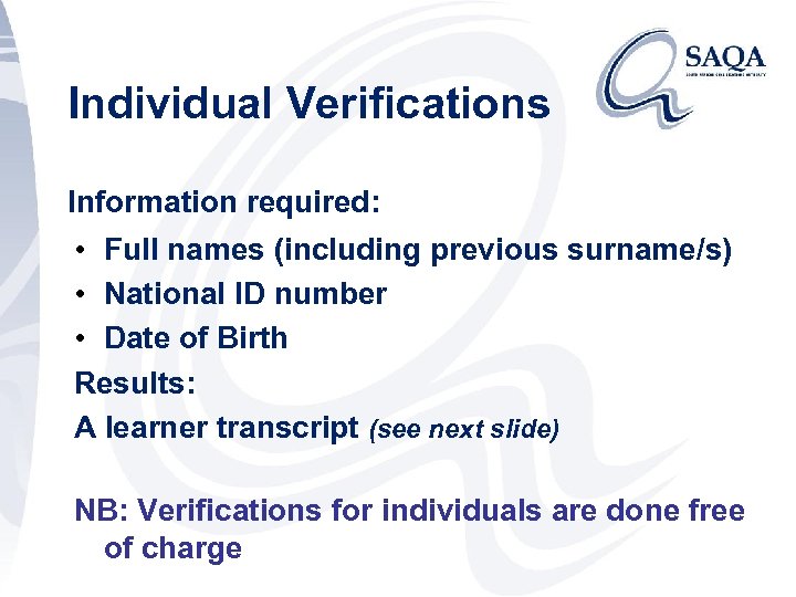 Individual Verifications Information required: • Full names (including previous surname/s) • National ID number