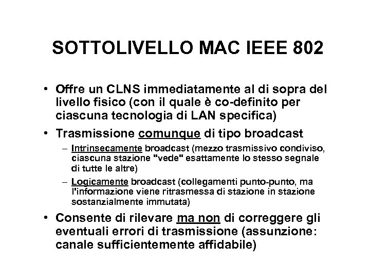 SOTTOLIVELLO MAC IEEE 802 • Offre un CLNS immediatamente al di sopra del livello