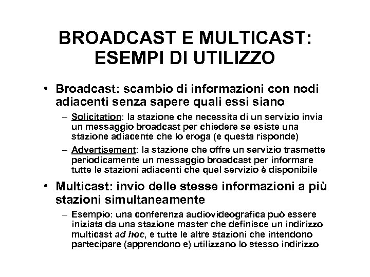 BROADCAST E MULTICAST: ESEMPI DI UTILIZZO • Broadcast: scambio di informazioni con nodi adiacenti