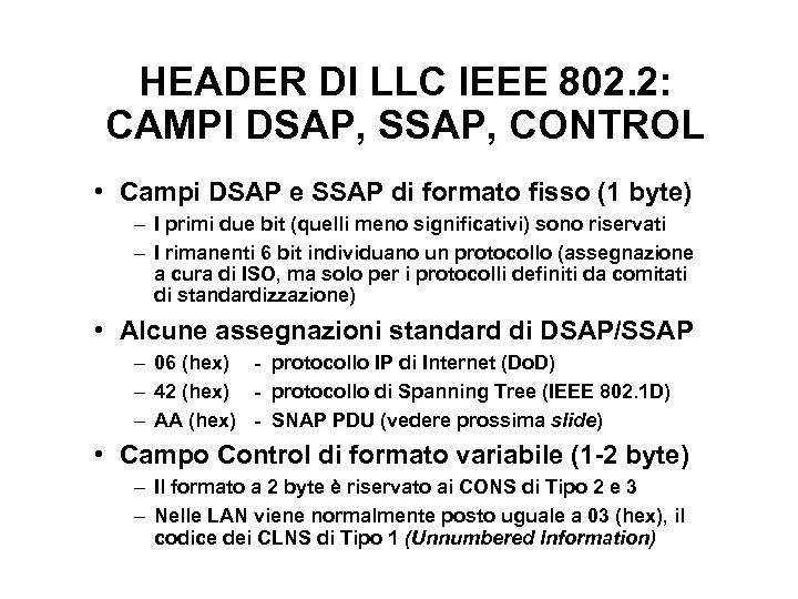 HEADER DI LLC IEEE 802. 2: CAMPI DSAP, SSAP, CONTROL • Campi DSAP e