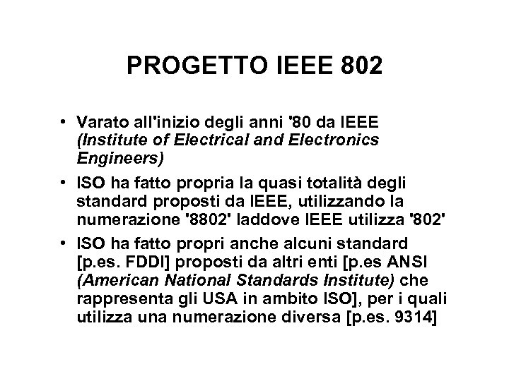 PROGETTO IEEE 802 • Varato all'inizio degli anni '80 da IEEE (Institute of Electrical