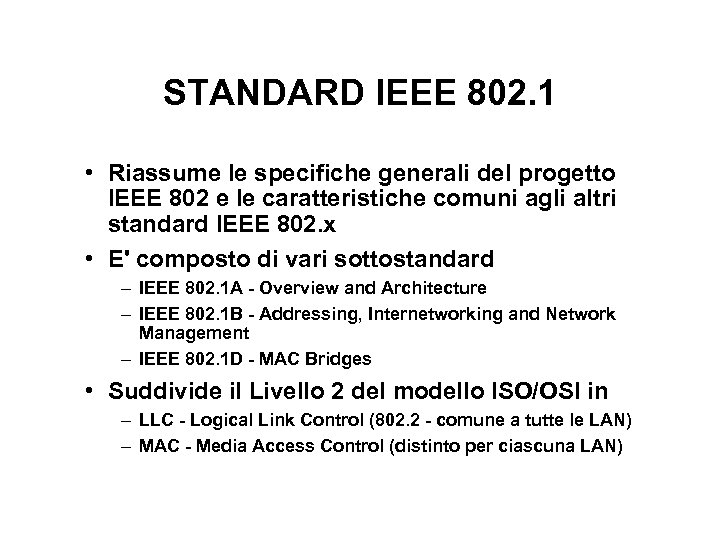 STANDARD IEEE 802. 1 • Riassume le specifiche generali del progetto IEEE 802 e