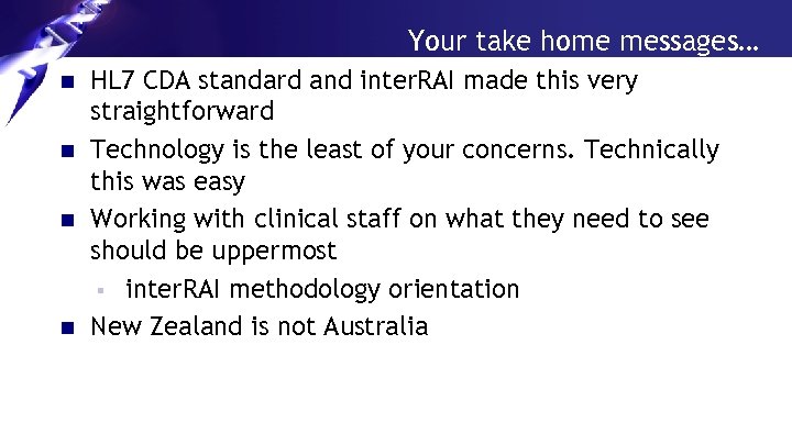 Your take home messages… n n HL 7 CDA standard and inter. RAI made