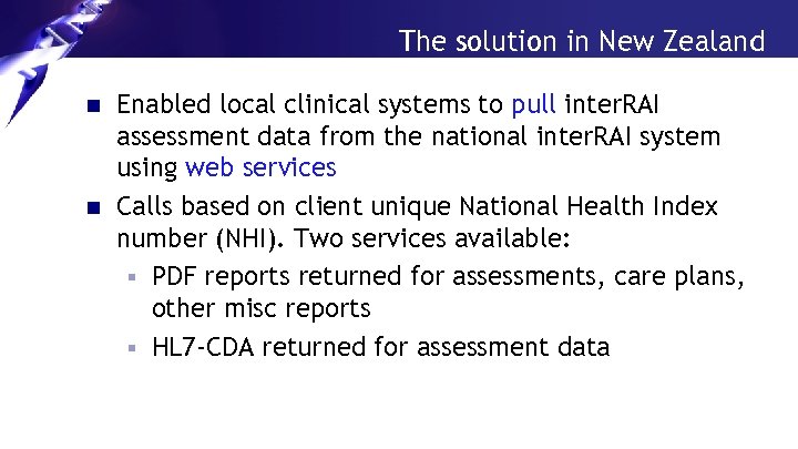 The solution in New Zealand n n Enabled local clinical systems to pull inter.