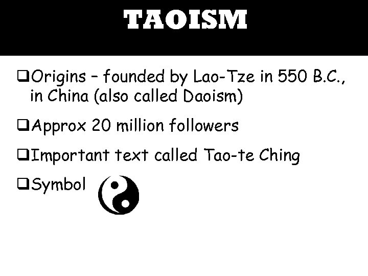 TAOISM q. Origins – founded by Lao-Tze in 550 B. C. , in China