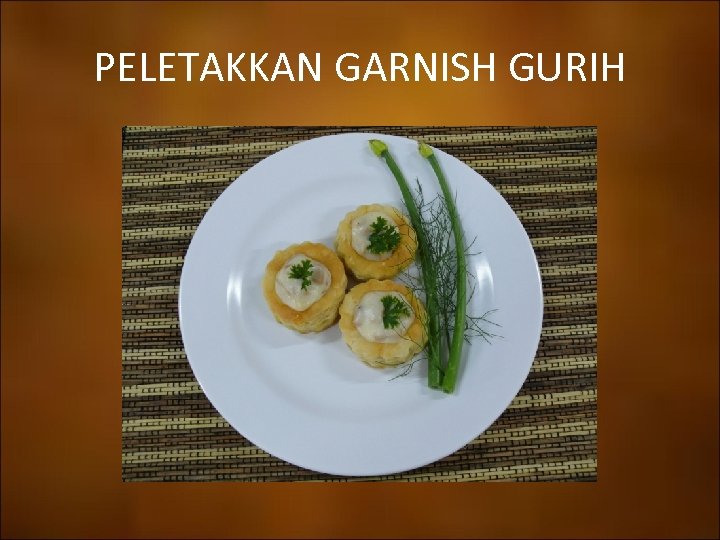 PELETAKKAN GARNISH GURIH 