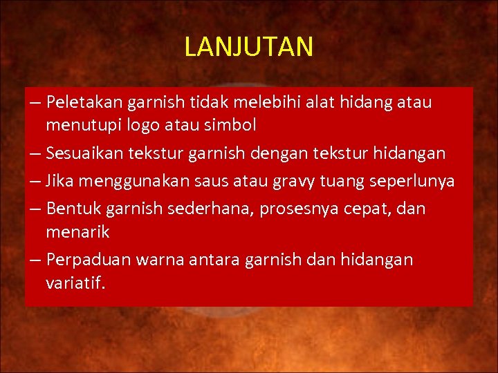 LANJUTAN – Peletakan garnish tidak melebihi alat hidang atau menutupi logo atau simbol –