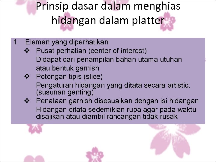 Prinsip dasar dalam menghias hidangan dalam platter 1. Elemen yang diperhatikan v Pusat perhatian