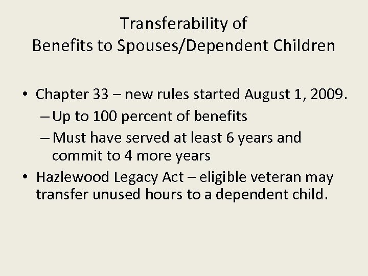 Transferability of Benefits to Spouses/Dependent Children • Chapter 33 – new rules started August