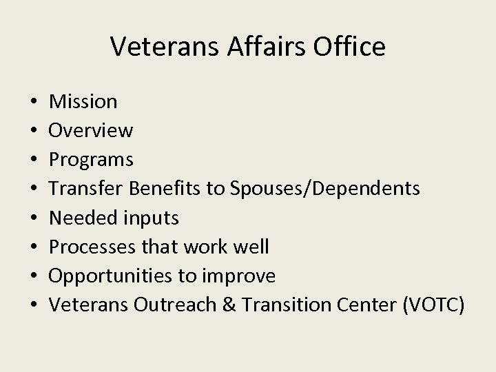 Veterans Affairs Office • • Mission Overview Programs Transfer Benefits to Spouses/Dependents Needed inputs