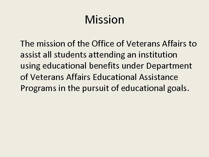 Mission The mission of the Office of Veterans Affairs to assist all students attending