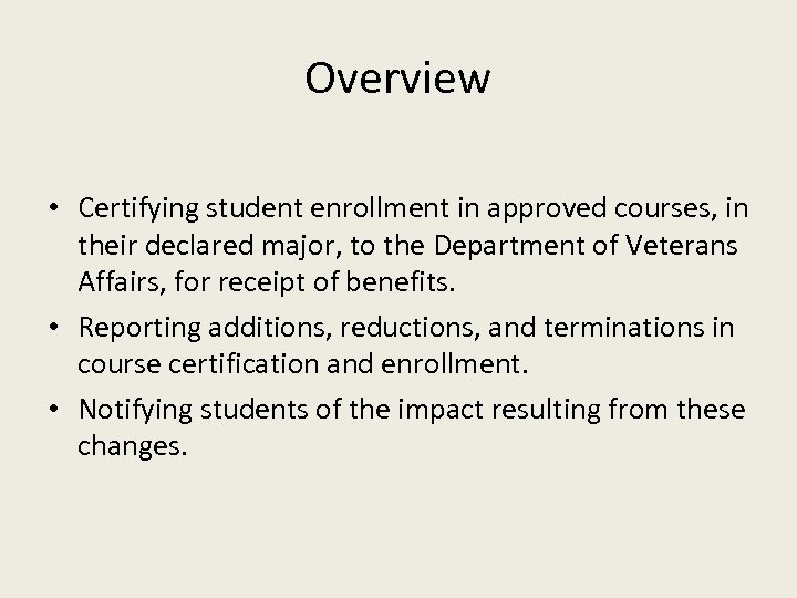 Overview • Certifying student enrollment in approved courses, in their declared major, to the