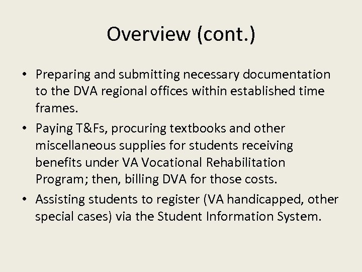 Overview (cont. ) • Preparing and submitting necessary documentation to the DVA regional offices