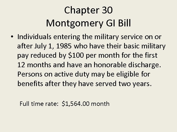 Chapter 30 Montgomery GI Bill • Individuals entering the military service on or after