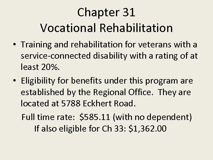 Chapter 31 Vocational Rehabilitation • Training and rehabilitation for veterans with a service-connected disability
