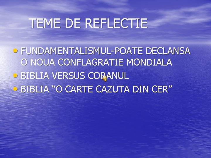 TEME DE REFLECTIE • FUNDAMENTALISMUL-POATE DECLANSA O NOUA CONFLAGRATIE MONDIALA • BIBLIA VERSUS CORANUL