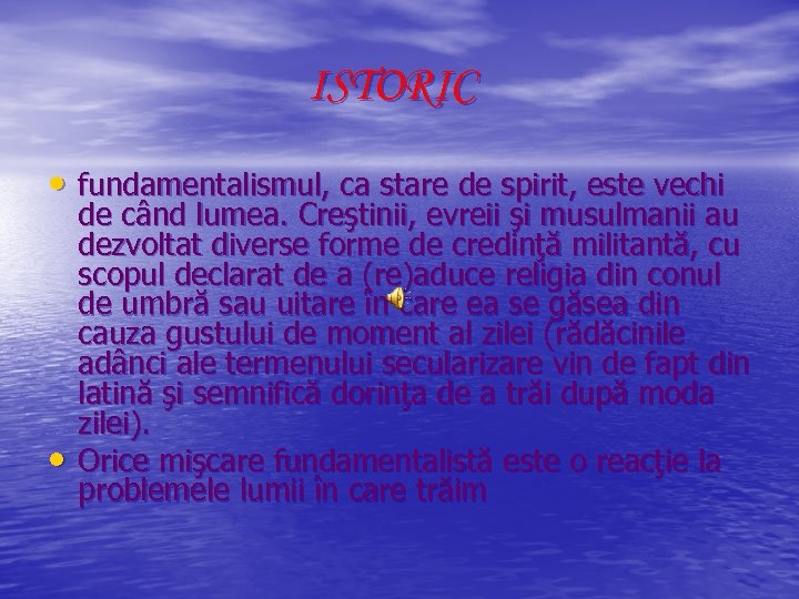 ISTORIC • fundamentalismul, ca stare de spirit, este vechi • de când lumea. Creştinii,