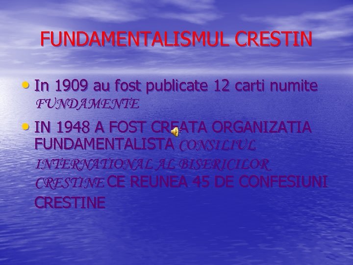 FUNDAMENTALISMUL CRESTIN • In 1909 au fost publicate 12 carti numite FUNDAMENTE • IN