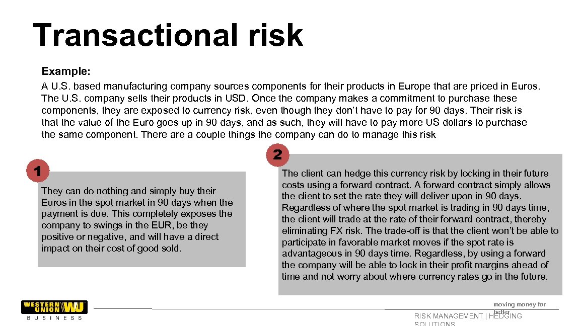 Transactional risk Example: A U. S. based manufacturing company sources components for their products