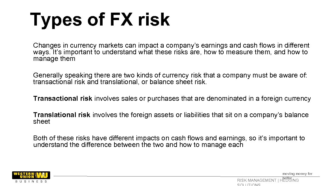 Types of FX risk Changes in currency markets can impact a company’s earnings and