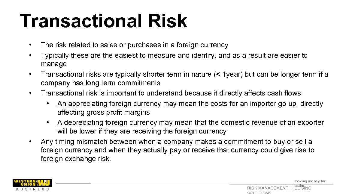 Transactional Risk • • • The risk related to sales or purchases in a