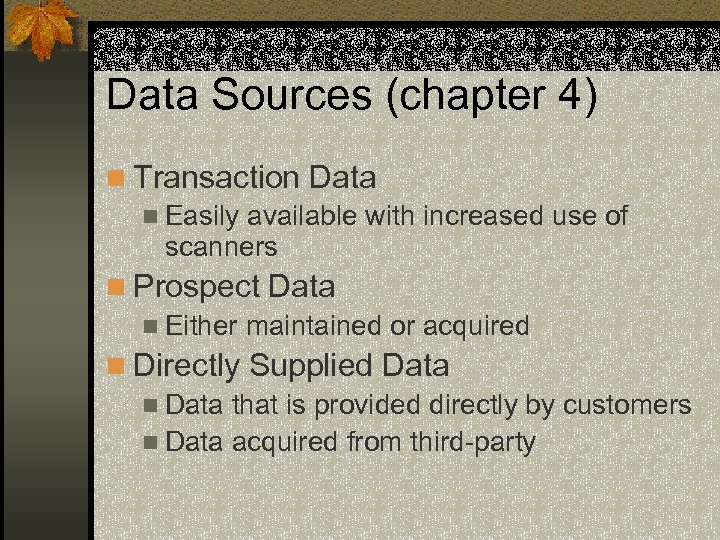 Data Sources (chapter 4) n Transaction Data n Easily available with increased use of