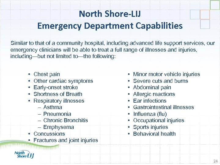 North Shore-LIJ Emergency Department Capabilities Similar to that of a community hospital, including advanced