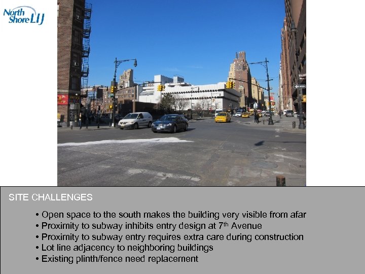 SITE CHALLENGES • Open space to the south makes the building very visible from