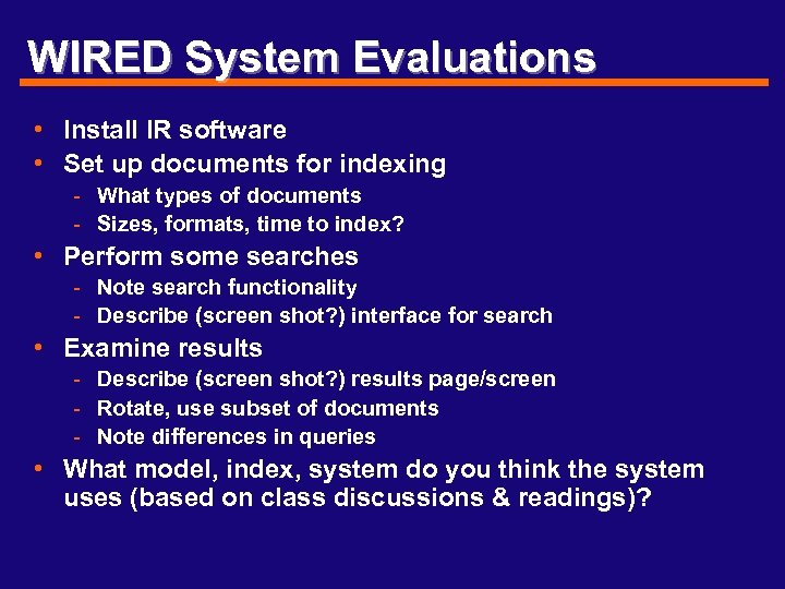 WIRED System Evaluations • Install IR software • Set up documents for indexing -