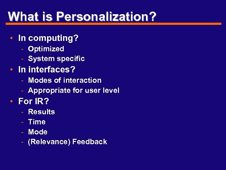 What is Personalization? • In computing? - Optimized - System specific • In interfaces?