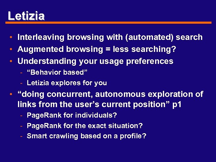 Letizia • Interleaving browsing with (automated) search • Augmented browsing = less searching? •