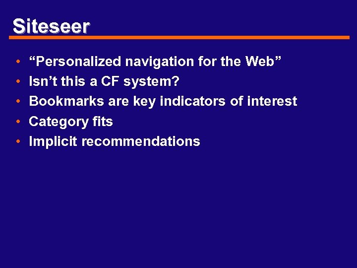 Siteseer • • • “Personalized navigation for the Web” Isn’t this a CF system?