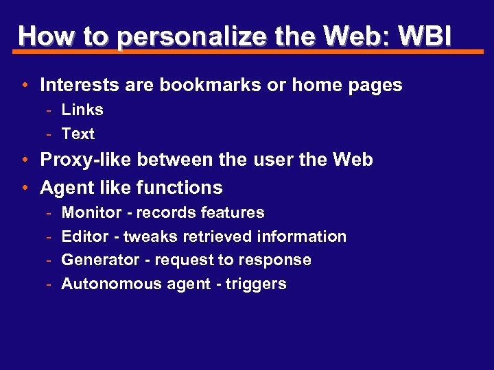 How to personalize the Web: WBI • Interests are bookmarks or home pages -
