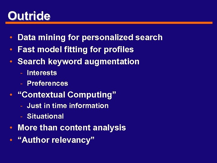 Outride • Data mining for personalized search • Fast model fitting for profiles •