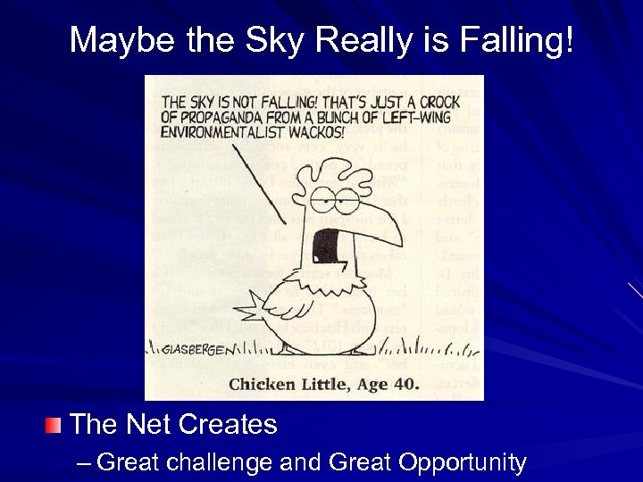 Maybe the Sky Really is Falling! The Net Creates – Great challenge and Great