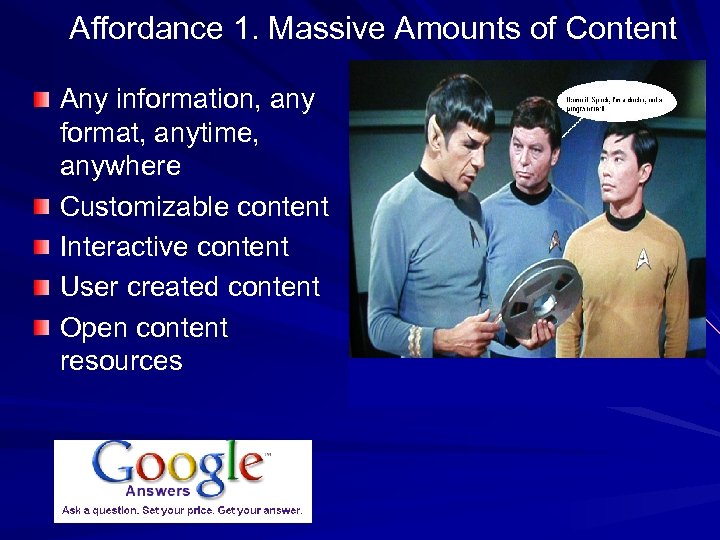 Affordance 1. Massive Amounts of Content Any information, any format, anytime, anywhere Customizable content