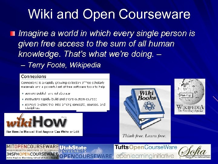 Wiki and Open Courseware Imagine a world in which every single person is given