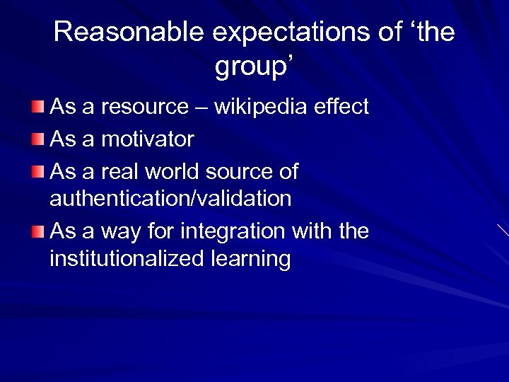 Reasonable expectations of ‘the group’ As a resource – wikipedia effect As a motivator