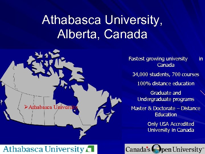 Athabasca University, Alberta, Canada Fastest growing university Canada in 34, 000 students, 700 courses