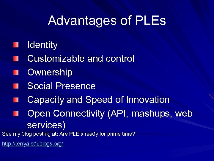 Advantages of PLEs Identity Customizable and control Ownership Social Presence Capacity and Speed of